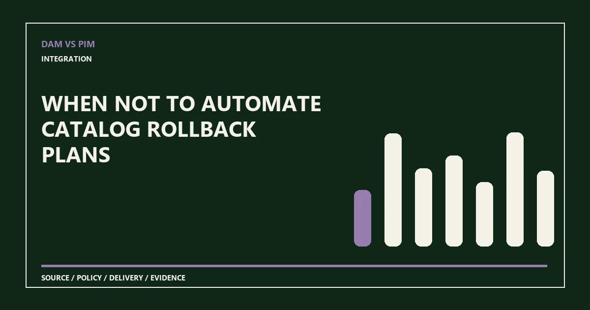 When not to automate catalog rollback plans